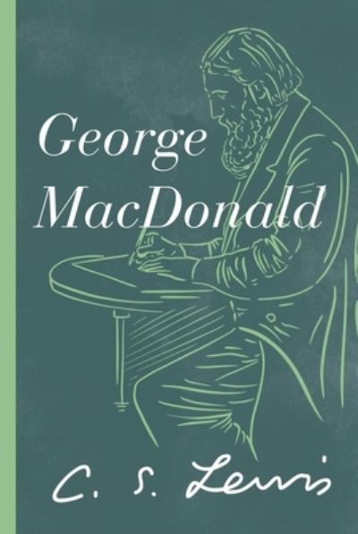 George MacDonald - C. S. Lewis - Books - Thomas Nelson Publishers - 9781400239511 - October 4, 2022