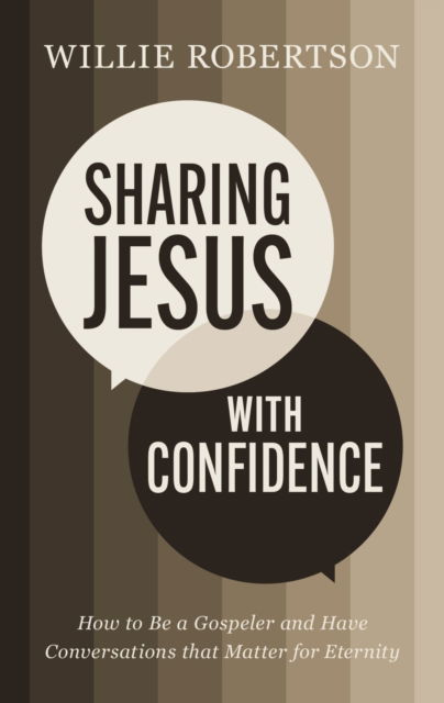 Cover for Willie Robertson · Sharing Jesus with Confidence: How to Be a Gospeler and Have Conversations that Matter for Eternity (Paperback Book) (2024)