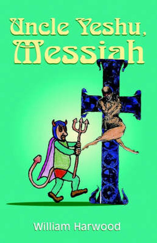 Cover for William Harwood · Uncle Yeshu, Messiah (Paperback Book) (2001)