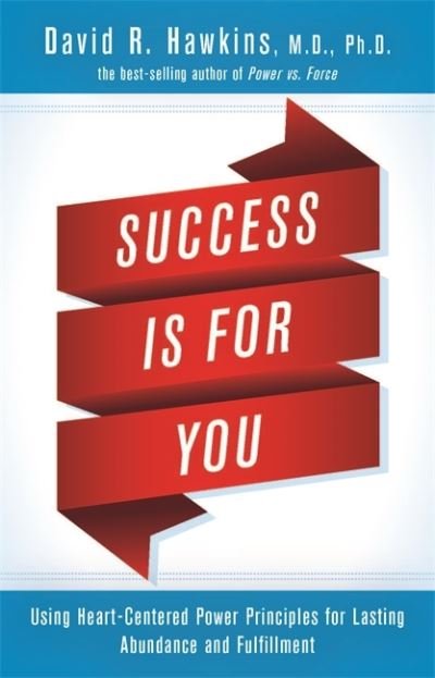 Success is for You - David R. Hawkins - Bøger - Hay House UK Ltd - 9781401951511 - April 19, 2016