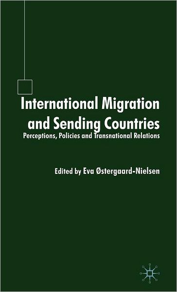 Cover for Ostergaard-nielsen, Eva, Dr · International Migration and Sending Countries: Perceptions, Policies and Transnational Relations (Hardcover Book) [2003 edition] (2003)