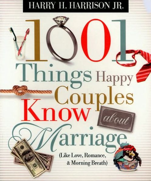 Cover for Harry Harrison · 1001 Things Happy Couples Know About Marriage: Like Love, Romance and   Morning Breath (Paperback Book) (2009)