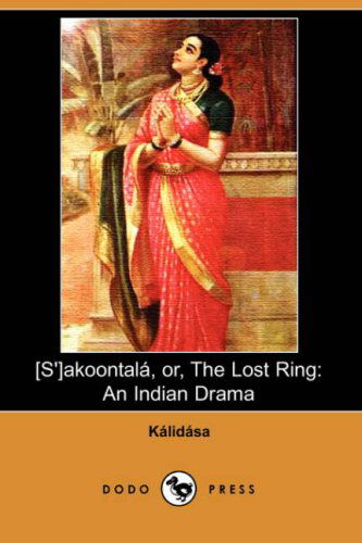 Cover for Kalidasa · S'akoontala, Or, the Lost Ring: an Indian Drama (Paperback Book) (2007)