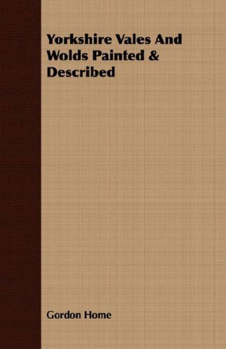 Cover for Gordon Home · Yorkshire Vales and Wolds Painted &amp; Described (Paperback Book) (2008)