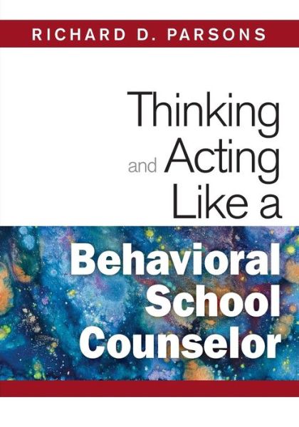 Thinking and Acting Like a Behavioral School Counselor - Richard Parsons - Books - SAGE Publications Inc - 9781412966511 - September 1, 2009