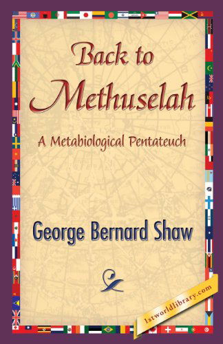 Back to Methuselah - George Bernard Shaw - Books - 1st World Publishing - 9781421850511 - November 10, 2013