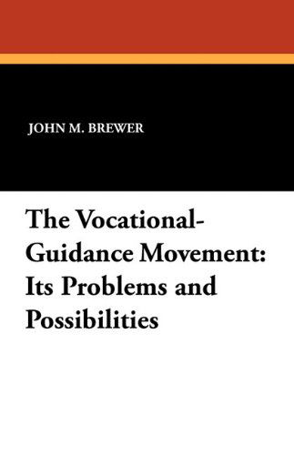 Cover for John M. Brewer · The Vocational-guidance Movement: Its Problems and Possibilities (Paperback Book) (2024)
