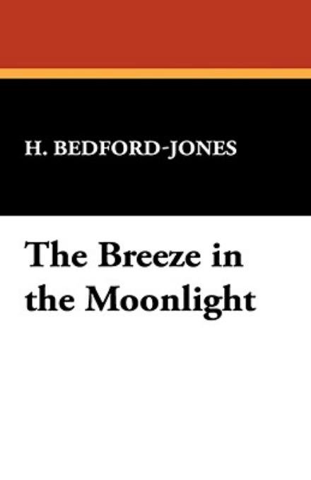 Cover for H. Bedford-jones · The Breeze in the Moonlight (Hardcover Book) (2008)