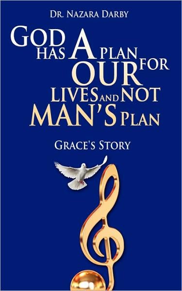 Cover for Nazara Darby · God Has a Plan for Our Lives and Not Man S Plan: Grace's Story (Paperback Book) (2008)