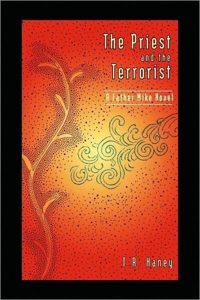 Cover for T R Haney · The Priest and the Terrorist (Paperback Bog) (2009)