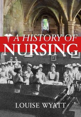 Cover for Louise Wyatt · A History of Nursing (Paperback Book) (2019)