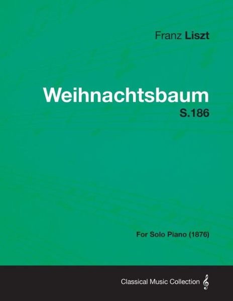 Cover for Franz Liszt · Weihnachtsbaum S.186 - for Solo Piano (1876) (Pocketbok) (2013)