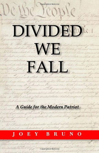 Divided We Fall: a Guide for the Modern Patriot - Joey Bruno - Książki - CreateSpace Independent Publishing Platf - 9781448664511 - 14 września 2009