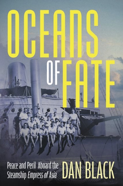 Cover for Dan Black · Oceans of Fate: Peace and Peril Aboard the Steamship Empress of Asia (Taschenbuch) (2025)