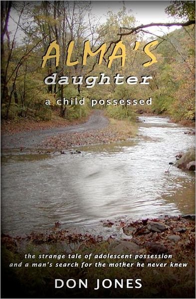 Don Jones · Alma's Daughter: a Child Possessed (Paperback Bog) (2011)