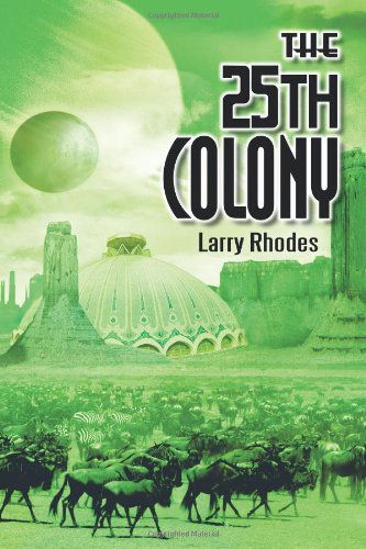 Cover for Larry Rhodes · The 25th Colony (Paperback Book) (2011)