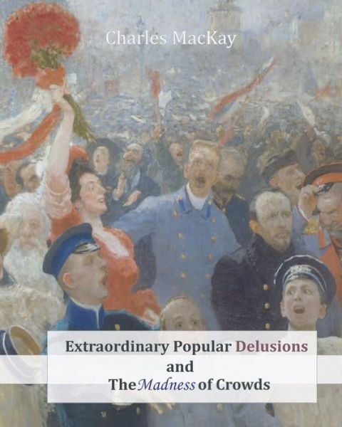 Cover for Charles Mackay · Extraordinary Popular Delusions and the Madness of Crowds (Paperback Bog) (2011)