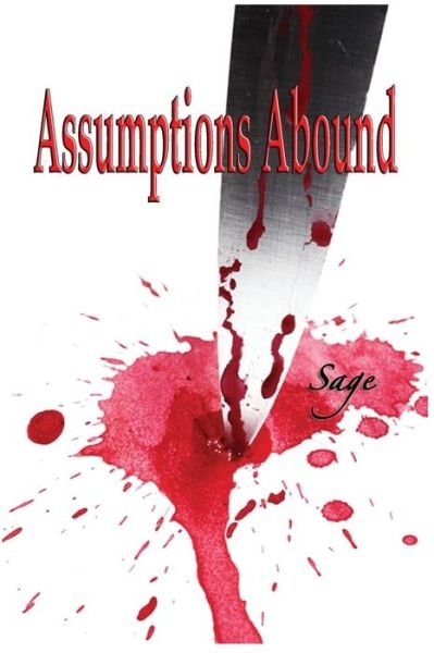 Assumptions Abound - Sage - Libros - CreateSpace Independent Publishing Platf - 9781467908511 - 1 de noviembre de 2011