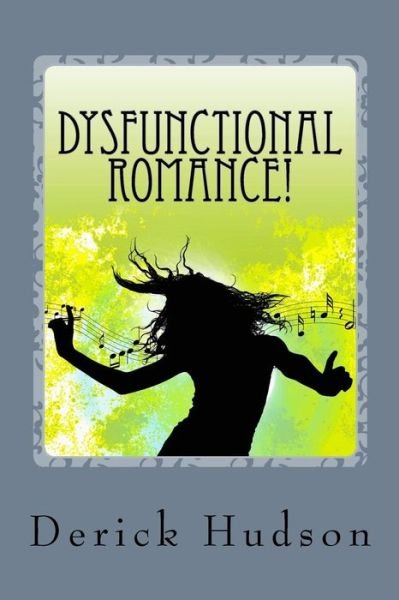 Mr Derick Hudson · Dysfunctional Romance! (Taschenbuch) (2012)