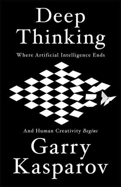 Cover for Garry Kasparov · Deep Thinking: Where Machine Intelligence Ends and Human Creativity Begins (Pocketbok) (2018)