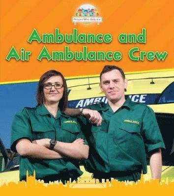 Ambulance and Air Ambulance Crew - People Who Help Us - Nancy Dickmann - Boeken - Capstone Global Library Ltd - 9781474755511 - 24 januari 2019