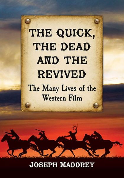 Cover for Joseph Maddrey · The Quick, the Dead and the Revived: The Many Lives of the Western Film (Paperback Book) (2016)