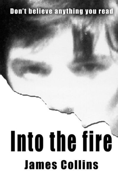 Cover for James Collins · Into the Fire: Don't Believe Anything You Read (Paperback Book) (2012)