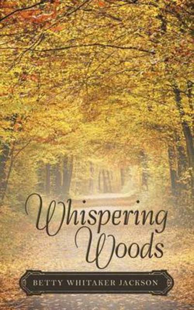 Cover for Betty Whitaker Jackson · Whispering Woods (Pocketbok) (2015)