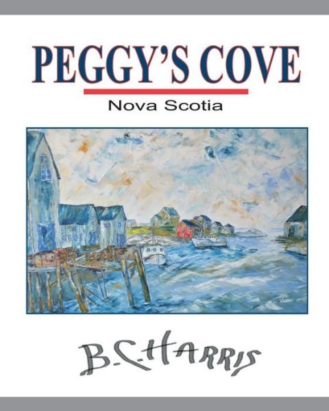 Cover for B C Harris · Peggy's Cove (Paperback Bog) (2013)