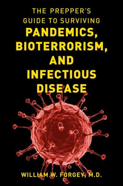 Cover for Forgey, William W., MD · The Prepper's Guide to Surviving Pandemics, Bioterrorism, and Infectious Disease (Taschenbuch) (2021)