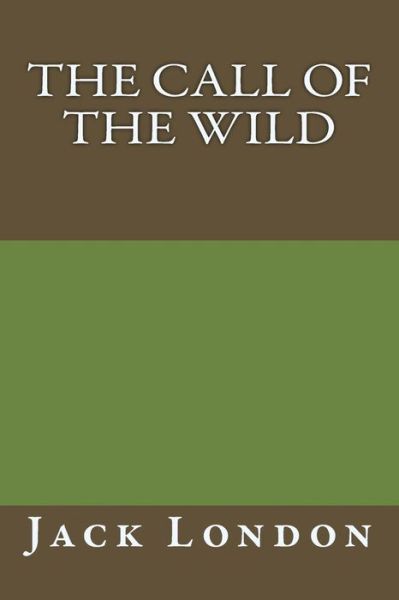 The Call of the Wild by Jack London - Jack London - Books - Createspace - 9781493565511 - October 23, 2013