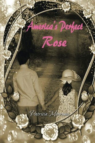 Cover for Patricia Morrison · America's Perfect Rose (Paperback Book) (2014)