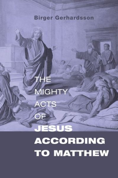 Cover for Birger Gerhardsson · Mighty Acts of Jesus According to Matthew (Bog) (2016)