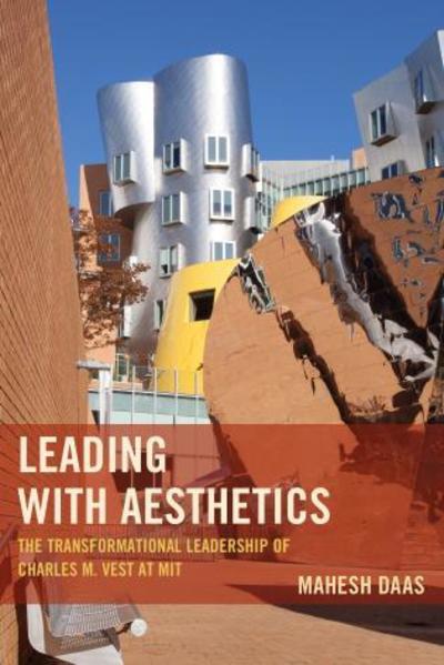 Cover for Mahesh Daas · Leading with Aesthetics: The Transformational Leadership of Charles M. Vest at MIT (Paperback Book) (2019)