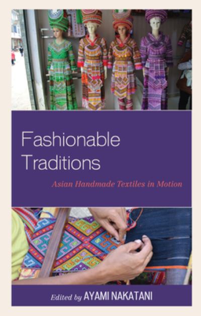 Cover for Rowman &amp; Littlefield Publishing Group Inc · Fashionable Traditions: Asian Handmade Textiles in Motion (Paperback Book) (2022)