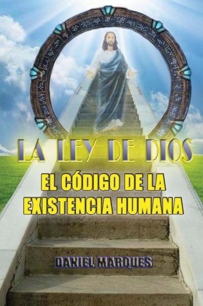 Cover for Daniel Marques · La Ley De Dios: El Código De La Existencia Humana (Paperback Bog) [Spanish, Third edition] (2014)