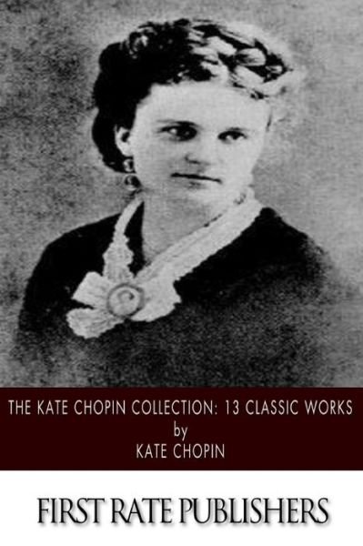 Cover for Kate Chopin · The Kate Chopin Collection: 13 Classic Works (Paperback Bog) (2014)