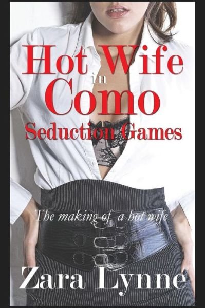 Cover for Zara Lynne · Hot Wife in Como - Seduction Games (Hot Wife in Europe - a Husband's Fantasy Fulfilled) (Volume 3) (Paperback Bog) (2014)