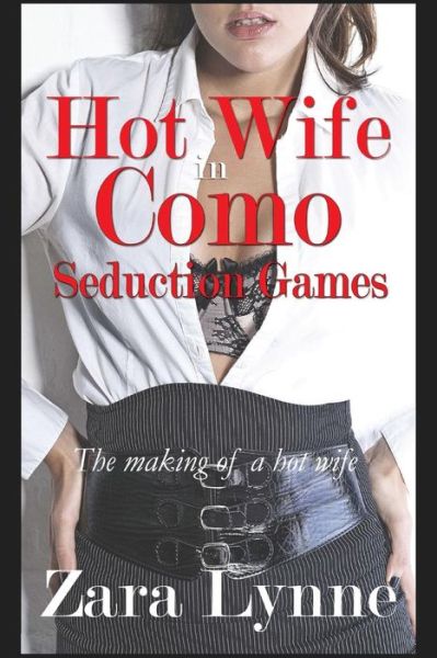 Cover for Zara Lynne · Hot Wife in Como - Seduction Games (Hot Wife in Europe - a Husband's Fantasy Fulfilled) (Volume 3) (Paperback Book) (2014)