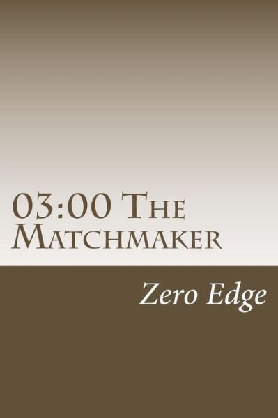 Cover for Zero Edge · 03: 00 the Matchmaker (Paperback Book) (2014)