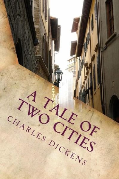 A Tale of Two Cities - Charles Dickens - Kirjat - Createspace - 9781500807511 - lauantai 30. elokuuta 2014