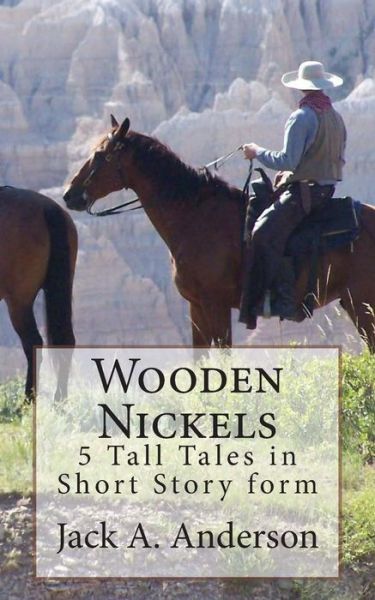 Cover for Jack a Anderson · Wooden Nickels: 5 Tall Tales in Short Story Form (Paperback Book) (2014)