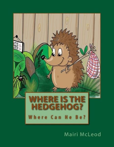 Cover for Ms Mairi M Mcleod · Where is the Hedgehog? (Paperback Bog) (2014)
