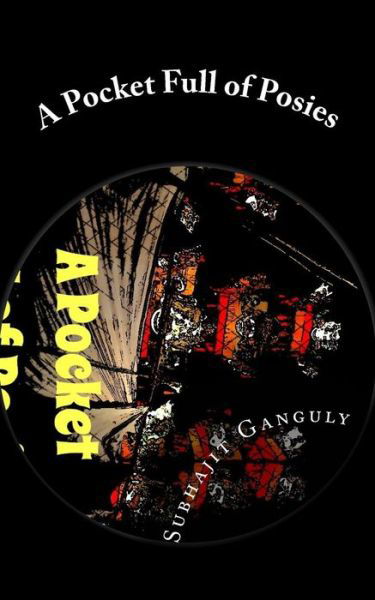 Cover for Subhajit Ganguly · A Pocket Full of Posies (Paperback Book) (2015)