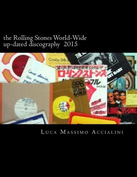 Rolling Stones World-wide Up-dated Disco - Mr Luca Massimo Accialini - Kirjat - END OF LINE CLEARANCE BOOK - 9781508731511 - keskiviikko 4. maaliskuuta 2015