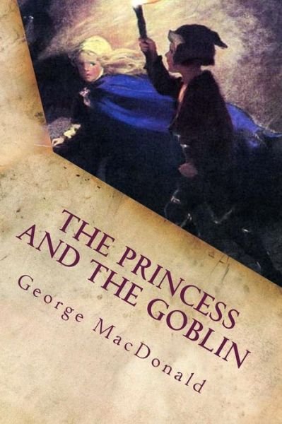 The Princess and the Goblin - George Macdonald - Bücher - Createspace - 9781514879511 - 8. Juli 2015