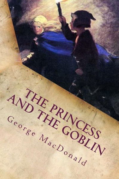 The Princess and the Goblin - George Macdonald - Kirjat - Createspace - 9781514879511 - keskiviikko 8. heinäkuuta 2015