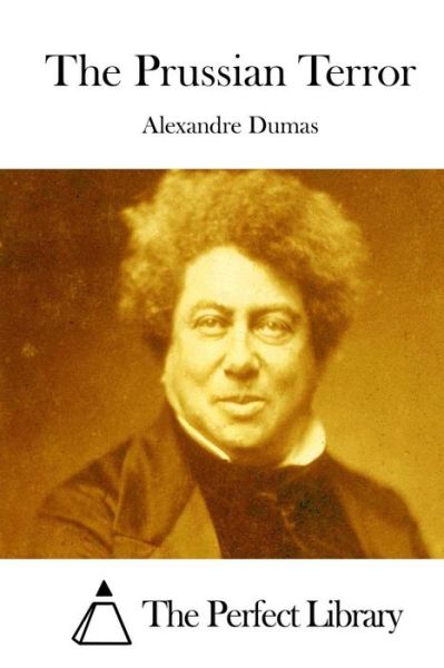 The Prussian Terror - Alexandre Dumas - Books - Createspace - 9781514882511 - July 8, 2015