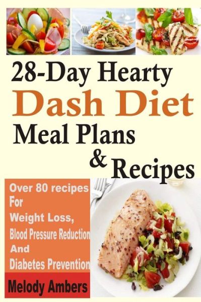 Cover for Melody Ambers · 28-day Hearty Dash Diet Meal Plans &amp; Recipes: over 80 Recipes for Weight Loss, Blood Pressure Reduction and Diabetes Prevention (Paperback Book) (2014)