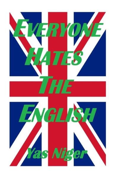 Cover for Yas Niger · Everyone Hates the English (Taschenbuch) (2015)